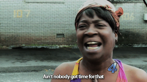 aintnobodygottimeforthat